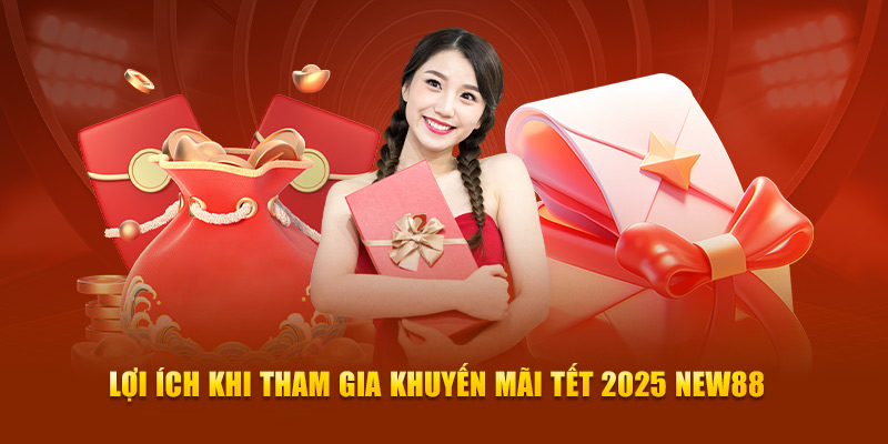 Lợi ích khi tham gia khuyến mãi tết 2025